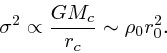 \begin{displaymath}
\sigma^2 \propto\displaystyle{GM_c \over r_c} \sim {\rho_0 r_0^2}.
\end{displaymath}
