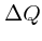 $\Delta Q$