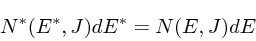 \begin{displaymath}
N^*(E^*,J)dE^* = N(E,J)dE
\end{displaymath}