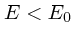 $E<E_0$
