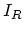 $I_R$