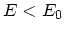$E<E_0$