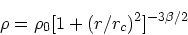 \begin{displaymath}
\rho = \rho_0 [1+ (r/r_c)^2]^{-3\beta/2}
\end{displaymath}