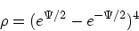 \begin{displaymath}
\rho = (e^{\Psi/2} - e^{-\Psi/2})^4
\end{displaymath}