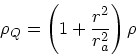 \begin{displaymath}
\rho_Q = \left(1 + {r^2 \over r_a^2}\right)\rho
\end{displaymath}