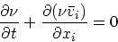 \begin{displaymath}
{\partial \nu \over \partial t} + {\partial (\nu \bar{v}_i) \over
\partial x_i} = 0
\end{displaymath}