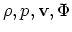 $\rho, p, {\bf v}, \Phi$