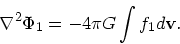 \begin{displaymath}
\nabla ^2 \Phi_1 = - 4\pi G \int f_1 d{\bf v}.
\end{displaymath}