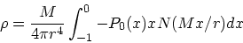 \begin{displaymath}
\rho = {M \over 4\pi r^4} \int_{-1}^0 -P_0(x) x N(Mx/r)dx
\end{displaymath}