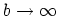 $b\rightarrow \infty $