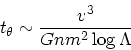 \begin{displaymath}
t_{\theta} \sim {v^3 \over Gnm^2 \log \Lambda}
\end{displaymath}