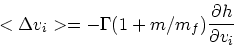 \begin{displaymath}
<\Delta v_i> = -\Gamma(1+m/m_f){\partial h \over \partial v_i}
\end{displaymath}