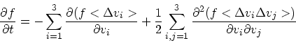 \begin{displaymath}
{\partial f \over \partial t} = - \sum_{i=1}^3 {\partial (f ...
...^2 (f<\Delta v_i
\Delta v_j>) \over \partial
v_i\partial v_j}
\end{displaymath}