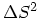$\Delta S^2$