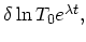 $\textstyle \delta \ln T_0e^{\lambda t},$
