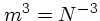 $m^{3} = N^{-3}$