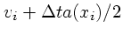 $\displaystyle v_i + \Delta t a(x_i)/2$