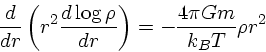 \begin{displaymath}
{d \over dr} \left(r^2 {d \log \rho \over dr}\right) =
-{ 4\pi G m \over k_BT}\rho r^2
\end{displaymath}