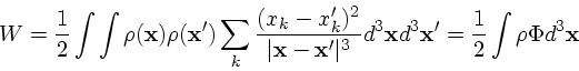 \begin{displaymath}
W = {1\over 2} \int \int \rho({\bf x})\rho({\bf x}') \sum_k ...
... d^3{\bf x}d^3{\bf x}' = {1 \over 2} \int \rho \Phi d^3{\bf x}
\end{displaymath}