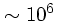 $\sim 10^6$