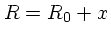 $R= R_0+x$