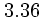 $3.36$