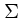 $\Sigma$