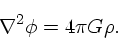 \begin{displaymath}
\nabla ^2 \phi = 4\pi G \rho.
\end{displaymath}