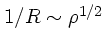 $1/R \sim \rho^{1/2}$