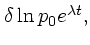 $\textstyle \delta \ln p_0e^{\lambda t},$