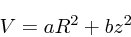 \begin{displaymath}
V = aR^2 + bz^2
\end{displaymath}