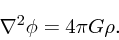 \begin{displaymath}
\nabla ^2 \phi = 4\pi G \rho.
\end{displaymath}