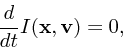 \begin{displaymath}
{d \over dt} I({\bf x}, {\bf v}) = 0,
\end{displaymath}