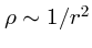 $\rho \sim 1/r^2$