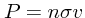 $P=n\sigma v$