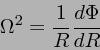 \begin{displaymath}
\Omega^2 = \frac{1}{R}\frac{d\Phi}{dR}
\end{displaymath}