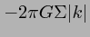 $- 2\pi G\Sigma \vert k\vert$
