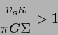 \begin{displaymath}
\frac{v_s \kappa}{\pi G\Sigma } > 1
\end{displaymath}