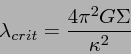 \begin{displaymath}
\lambda_{crit} = \frac{4\pi^2 G\Sigma}{\kappa^2}
\end{displaymath}