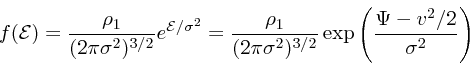\begin{displaymath}
f({\cal E}) = {\rho_1 \over (2\pi \sigma^2)^{3/2}} e^{{\cal ...
...\sigma^2)^{3/2}} \exp\left({\Psi -
v^2/2\over \sigma^2}\right)
\end{displaymath}