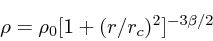 \begin{displaymath}
\rho = \rho_0 [1+ (r/r_c)^2]^{-3\beta/2}
\end{displaymath}