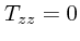 $T_{zz} = 0$