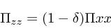 \begin{displaymath}
\Pi_{zz} = (1-\delta)\Pi{xx}
\end{displaymath}