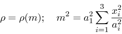 \begin{displaymath}
\rho = \rho(m); \quad m^2 = a_1^2\sum_{i=1}^3 {x_i^2 \over a_i^2}
\end{displaymath}