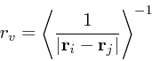 \begin{displaymath}
r_v = \left< {1 \over \vert{\bf r}_i - {\bf r}_j\vert} \right>^{-1}
\end{displaymath}