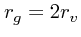$r_g = 2 r_v$