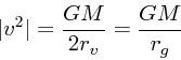 \begin{displaymath}
\vert v^2\vert = {GM \over 2r_v} = {GM \over r_g}
\end{displaymath}