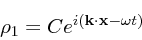 \begin{displaymath}
\rho_1 = Ce^{i({\bf k}\cdot {\bf x}- \omega t)}
\end{displaymath}