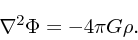 \begin{displaymath}
\nabla ^2 \Phi = - 4\pi G \rho.
\end{displaymath}