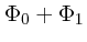 $\Phi_0 + \Phi_1$